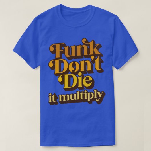 Funk Dont Die It Vermenigvuldigen T-shirt (Design voorkant)