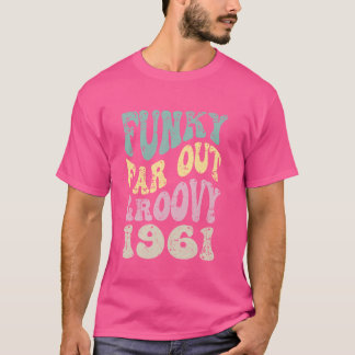 Funky Far Out Groovy 1961 Retro Verjaardag Anniver T-shirt