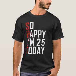 Funny 25th Birthday Gift Hilarious 25 Years Old T-shirt