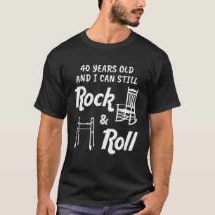 Funny 40th Birthday Gag Gift Rock and Roll T-shirt