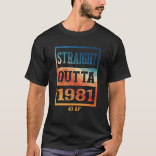 Funny 40th Birthday Straight Outta 1981 40 AF Gag T-shirt