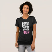 Funny 40th Birthday T-Shirt (Voorkant volledig)