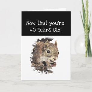 Funny 40th Old Age Birthday Squirrel Inspirerend Kaart