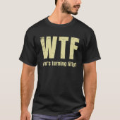 Funny 50th Birthday Wtf, die vijftig wordt T-shirt (Voorkant)