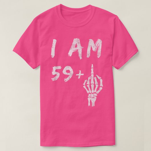 Funny 60th Birthday I Am 59 Plus Skeleton Middle F T-shirt (Design voorkant)