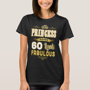 Funny 60th Birthday Princess maakt 60 look Fabulou T-shirt