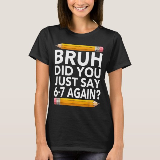 Funny 67 Teacher Shirt Bruh 6-7 Meme Six Seven  (Voorkant)