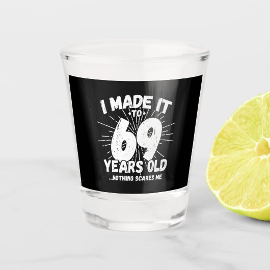 Funny 69th Birthday Quote Sarcastic 69 Year Old Shot Glas (Voorkant)