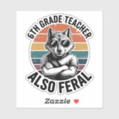 Funny 6th Grade Teacher Wolf Also Feral Retro Sticker (Vel)