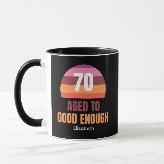 Funny 70th Birthday Custom Good Enough Mug for her (Gauche)