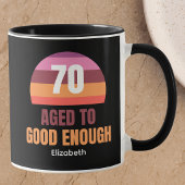 Funny 70th Birthday Custom Good Enough Mug for her