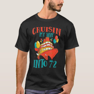 Funny 72 'Birthday Cruise Celebration Cuisin My Wa T-shirt