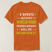 Funny 7 dagen zonder Amateur Radio Ham Radio T-shirt (Design voorkant)