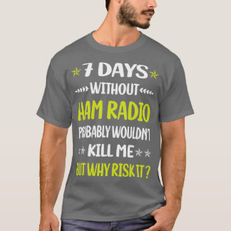 Funny 7 dagen zonder radioamateurradio t-shirt