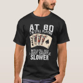 Funny 80e verjaardag Full Deck Poker Player T-shirt (Voorkant)