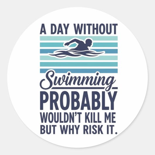 funny A Day Without Swimming Probably Wouldnt Kill Ronde Sticker (Voorkant)