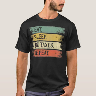 Funny Accountant Gifts Eat Sleep Do Taes Herhaal A T-shirt