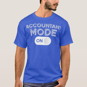 Funny Accountant Mode on Trendy Accounting CPA Hum T-shirt