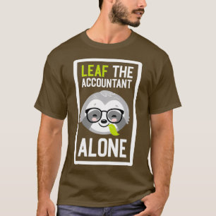 Funny Accountant Pun laat me alleen cadeaus voor A T-shirt