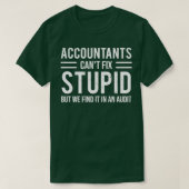 Funny Accountants Canx27t Fix Stupid Audit T T-shirt (Design voorkant)
