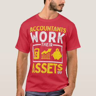 Funny Accounting Pun Accountants werken hun activa T-shirt