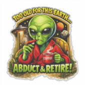 Funny Alien Coffee Design, Too Old For This Sticker (Voorkant)