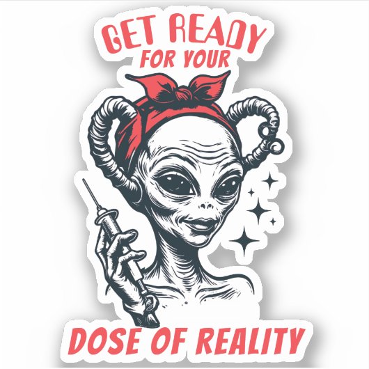 Funny alien hypodermic needle dose of reality sticker (Voorkant)