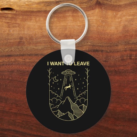 Funny Alien Ufo Extraterrestrial I Want To Leave A Sleutelhanger (Voorkant)
