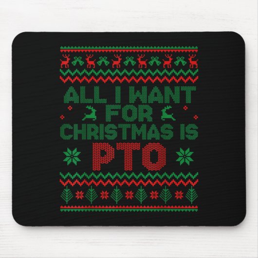 Funny All I Want For Christmas Is Pto Matching Ugl Muismat (Voorkant)