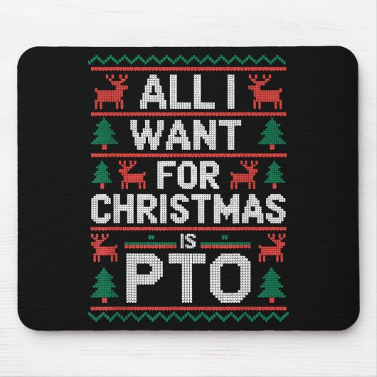 Funny All I Want For Christmas Is Pto Matching Ugl Muismat (Voorkant)