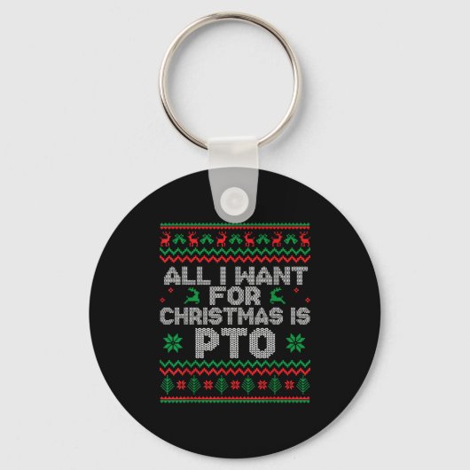 Funny All I Want For Christmas Is Pto Matching Ugl Sleutelhanger (Voorkant)