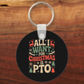 Funny All I Want For Christmas Is Pto Matching Ugl Sleutelhanger (Voorkant)