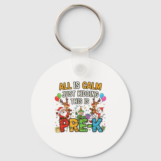 Funny All Is Calm Just Kidding Pre-k Teacher Chris Sleutelhanger (Voorkant)