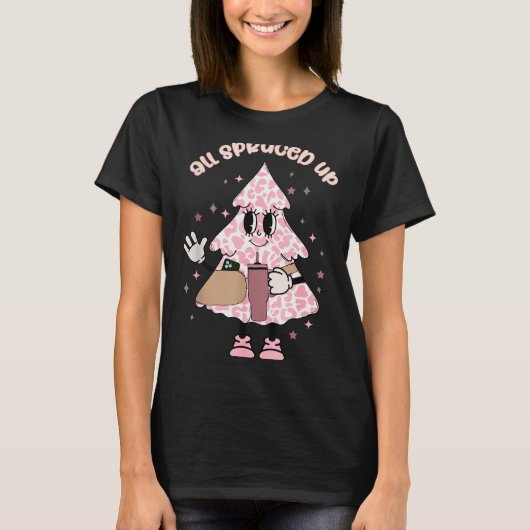 Funny All Spruced Up Christmas Tree Boujee Cute Xm T-shirt (Voorkant)