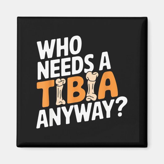 Funny Anatomy Going Tibia Okay Broken Leg Gift For Magneet (Voorkant)