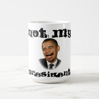 Funny Anti-Obama Coffee Mok "Not My President"