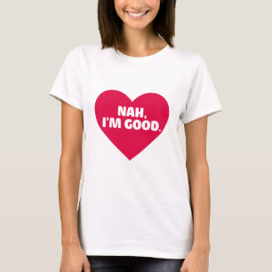 Funny Anti-Valentijnsdag Shirt Nah Ik ben goed