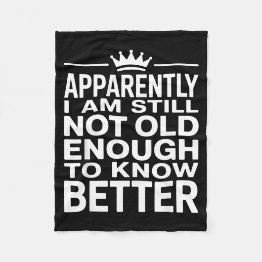 Funny Apparently I Am Still Not Old Enough To Know Fleece Deken (Voorkant)
