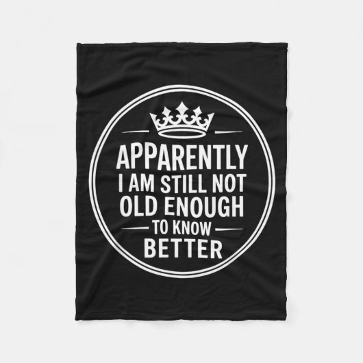 Funny Apparently I Am Still Not Old Enough To Know Fleece Deken (Voorkant)