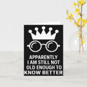 Funny Apparently I Am Still Not Old Enough To Know Kaart (Gele Bloem)