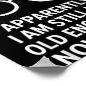 Funny Apparently I Am Still Not Old Enough To Know Poster (Hoek)
