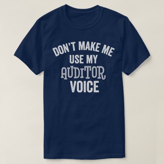 Funny Auditor Voice Sarcastic Accountant Auditing T-shirt (Design voorkant)