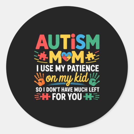 Funny Autism Parent Mom Don't Have Patience Left F Ronde Sticker (Voorkant)