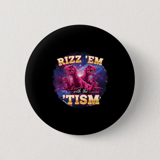Funny Autism Rizz Em With The Tism Dinosaur Meme A Ronde Button 5,7 Cm (Voorkant)