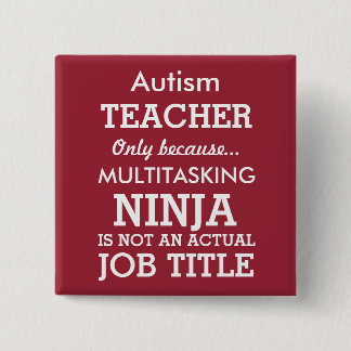 Funny Autism Special Needs Teacher Vierkante Button 5,1 Cm