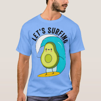 Funny Avocado Surfing Lets Surfing 1 T-shirt