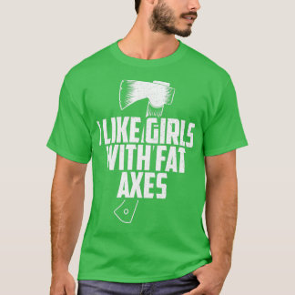 Funny Ax die me bevalt met meisjes met vetas prin T-shirt