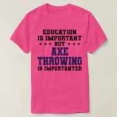 Funny Ax Throwing is belangrijk T-shirt (Design voorkant)