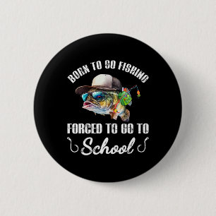 Funny B Fish - Geboren om te gaan vissen Gedwongen Ronde Button 5,7 Cm