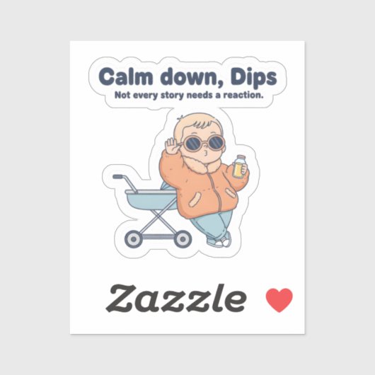 Funny Baby Sticker – Calm Down Dips Chill Juice To (Feuille)